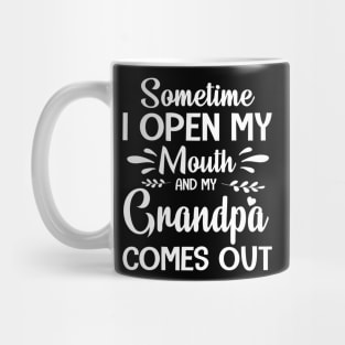 Sometime I Open My Mouth And My Grandpa Comes Out Happy Summer Father Parent July 4th Day Mug